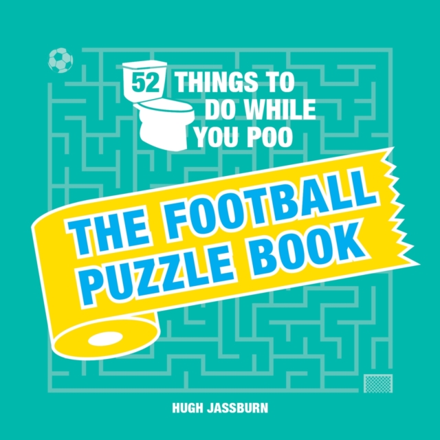 52 Things to Do While You Poo : The Football Puzzle Book, Hardback Book