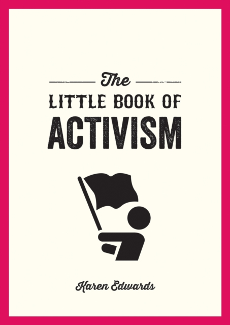 The Little Book of Activism : A Pocket Guide to Making a Difference, Paperback / softback Book