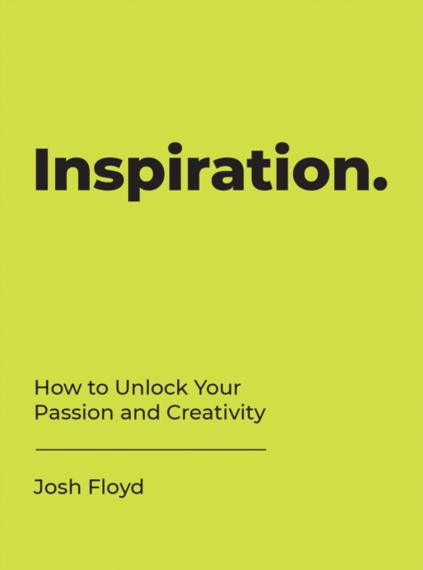 Inspiration : How to Unlock Your Passion and Creativity, EPUB eBook