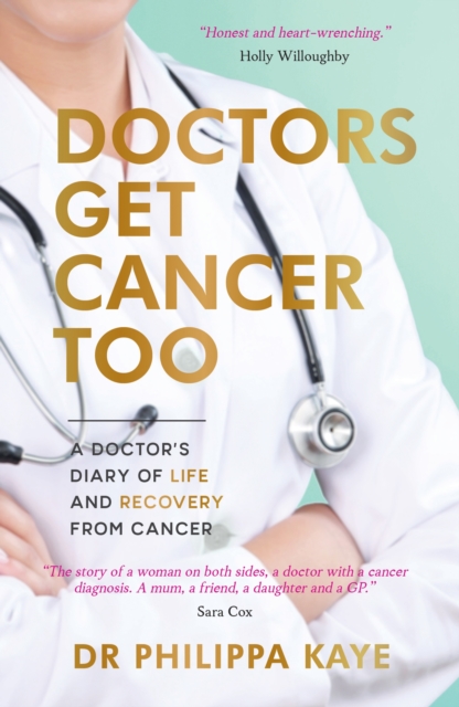 Doctors Get Cancer Too : A Doctor's Diary of Life and Recovery From Cancer, Paperback / softback Book