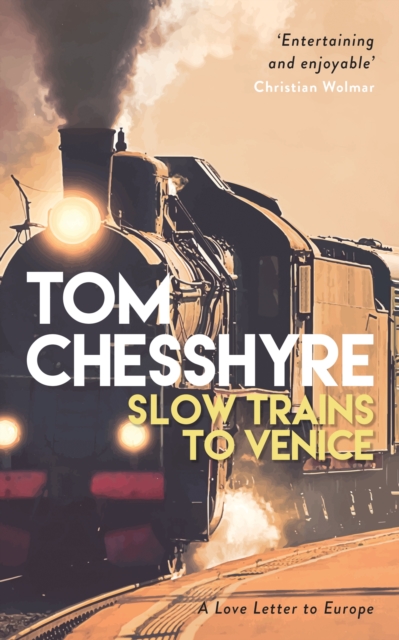 Slow Trains to Venice : A 4,000-Mile Adventure Across Europe, EPUB eBook