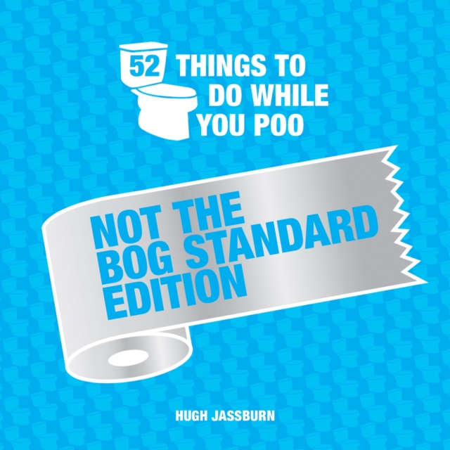 52 Things to Do While You Poo : Not the Bog-Standard Edition, EPUB eBook