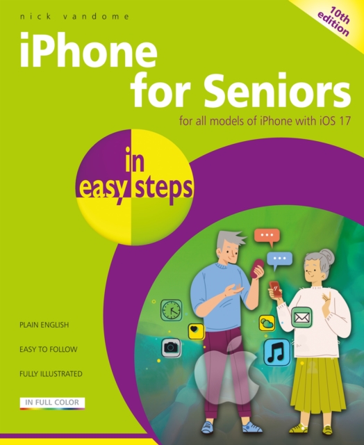 iPhone for Seniors in easy steps : For all models of iPhone with iOS 17, Paperback / softback Book