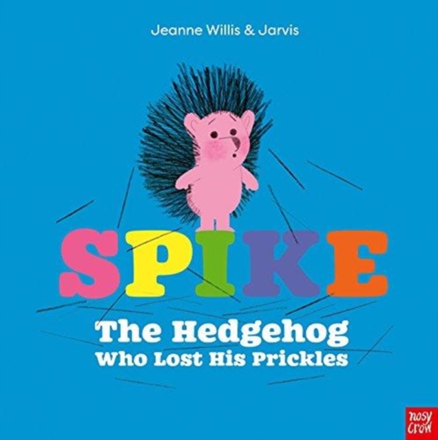 Spike: The Hedgehog Who Lost His Prickles, Paperback / softback Book