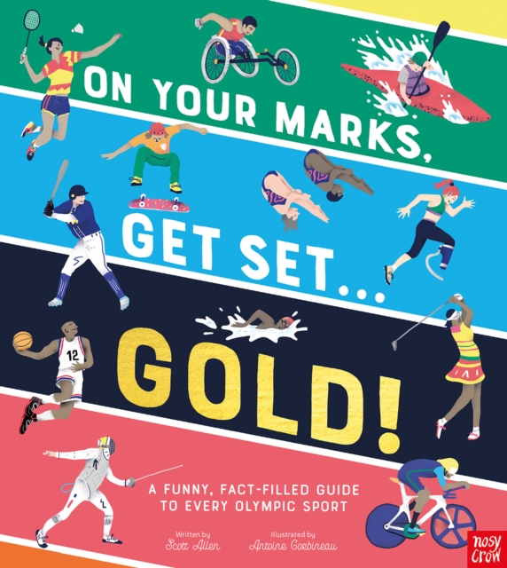 On Your Marks, Get Set, Gold! : A Fact-Filled, Funny Guide to Every Olympic Sport, Hardback Book