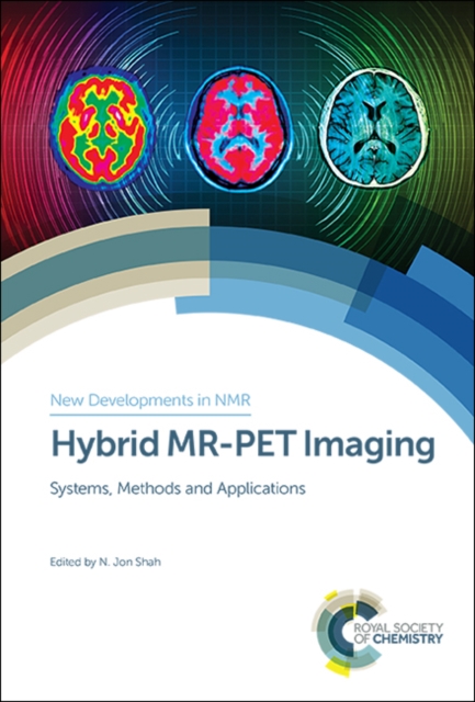 Hybrid MR-PET Imaging : Systems, Methods and Applications, Hardback Book