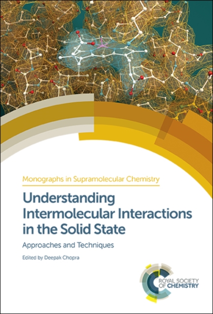 Understanding Intermolecular Interactions in the Solid State : Approaches and Techniques, Hardback Book