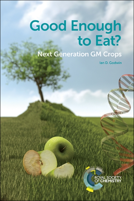 Good Enough to Eat? : Next Generation GM Crops, Paperback / softback Book