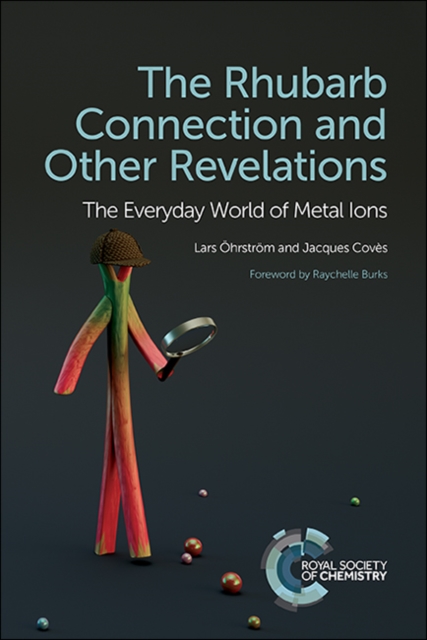 Rhubarb Connection and Other Revelations : The Everyday World of Metal Ions, Paperback / softback Book
