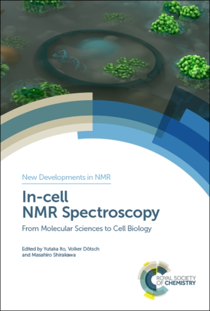In-cell NMR Spectroscopy : From Molecular Sciences to Cell Biology, Hardback Book