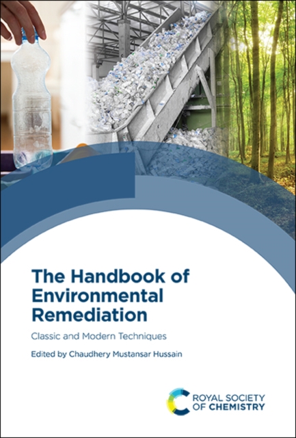 The Handbook of Environmental Remediation : Classic and Modern Techniques, Hardback Book
