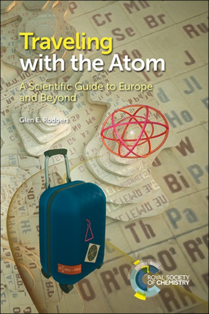 Traveling with the Atom : A Scientific Guide to Europe and Beyond, Paperback / softback Book