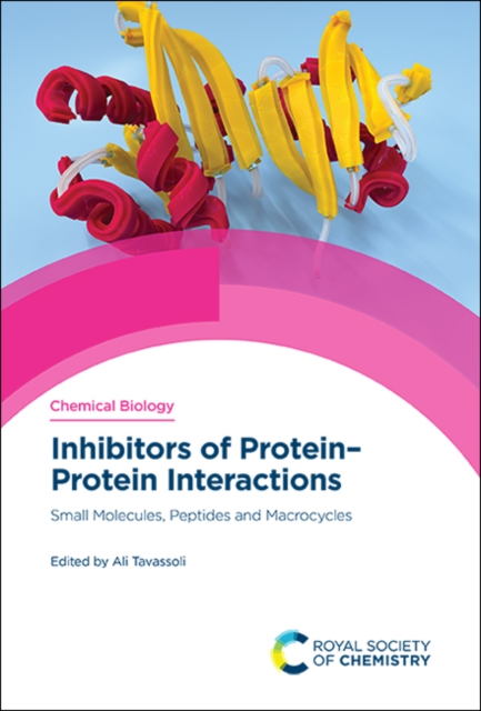 Inhibitors of Protein-Protein Interactions : Small Molecules, Cyclic Peptides, Macrocycles and Antibodies, Hardback Book
