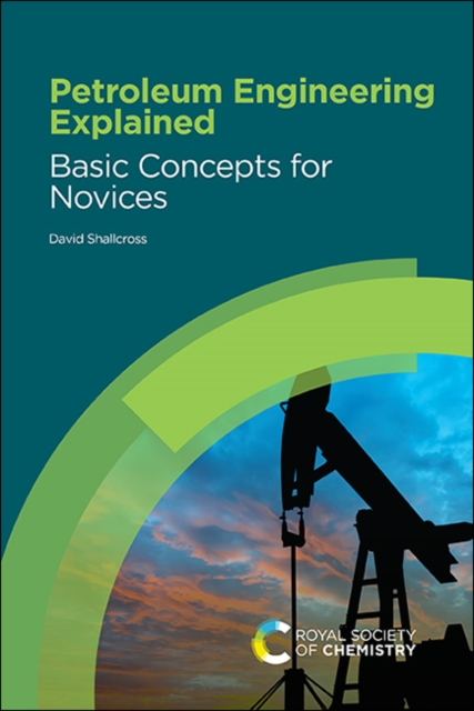 Petroleum Engineering Explained : Basic Concepts for Novices, Hardback Book