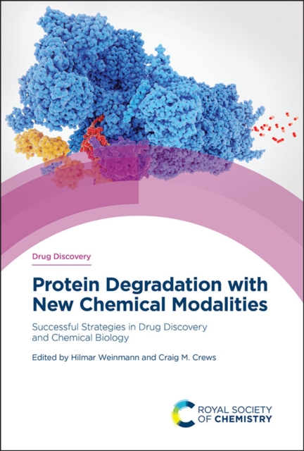 Protein Degradation with New Chemical Modalities : Successful Strategies in Drug Discovery and Chemical Biology, Hardback Book