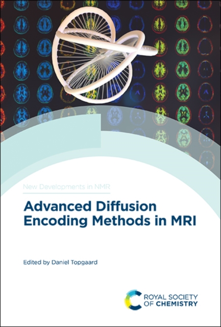 Advanced Diffusion Encoding Methods in MRI, Hardback Book