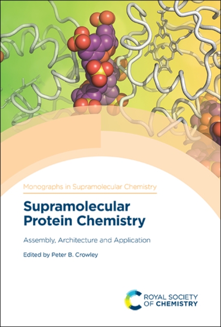 Supramolecular Protein Chemistry : Assembly, Architecture and Application, Hardback Book