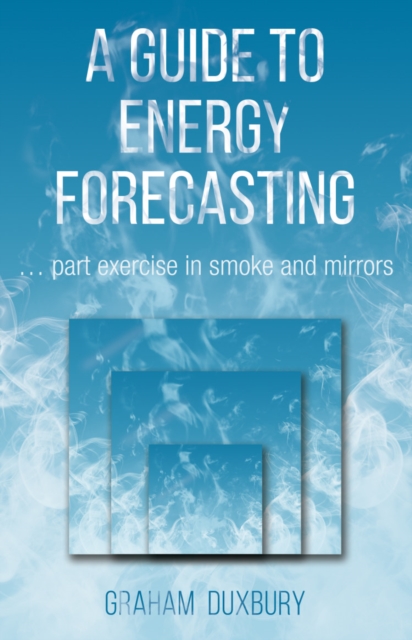 A Guide to Energy Forecasting, Paperback / softback Book