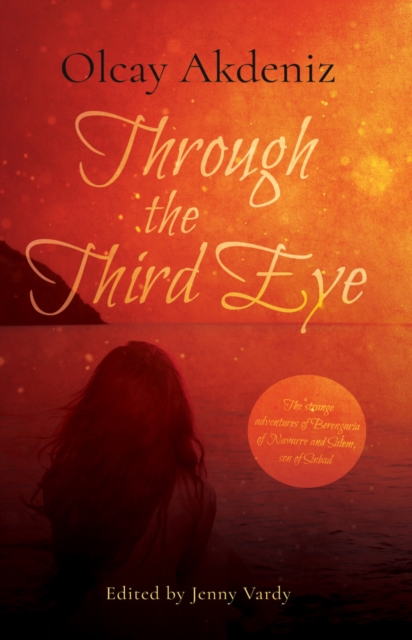 Through the Third Eye : The Strange Adventures of Berengaria of Navarre and Salem, son of Sinbad, Paperback / softback Book