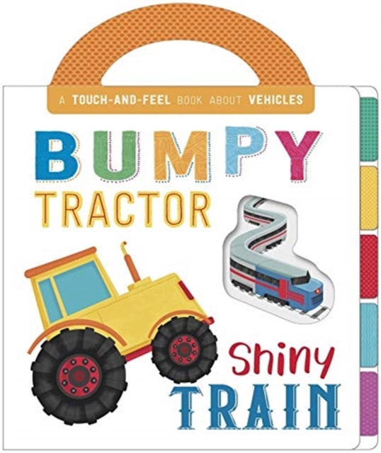 Bumpy Tractor, Shiny Train, Board book Book