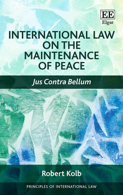 International Law on the Maintenance of Peace : Jus Contra Bellum, PDF eBook