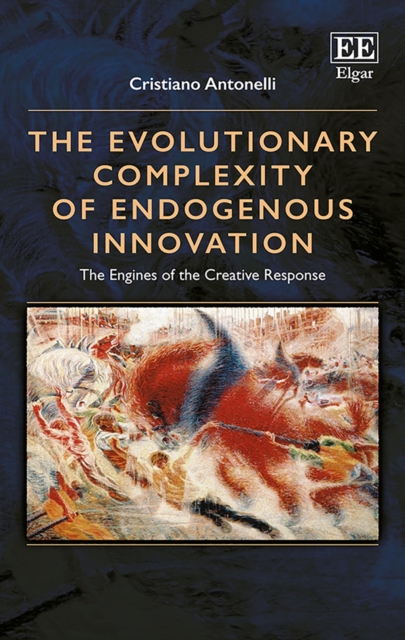 Evolutionary Complexity of Endogenous Innovation : The Engines of the Creative Response, PDF eBook