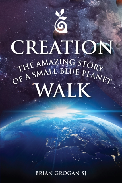 Creation Walk : The Amazing Story of a Small Blue Planet, Paperback / softback Book