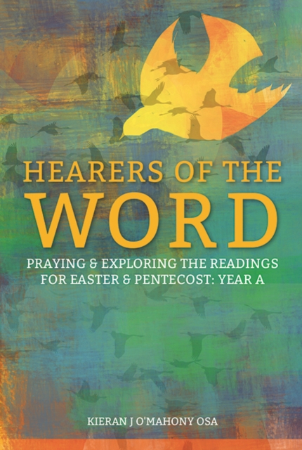 Hearers of the Word : Praying and Exploring the Readings for Easter and Pentecost Year A, Paperback / softback Book