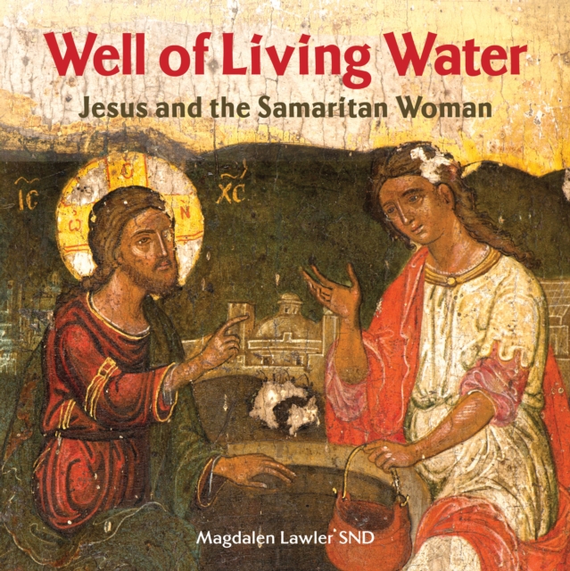Well of Living Water : Jesus and the Samaritan Woman, PDF eBook