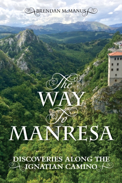 The Way to Manresa : Discoveries along the Ignatian Camino, Paperback / softback Book