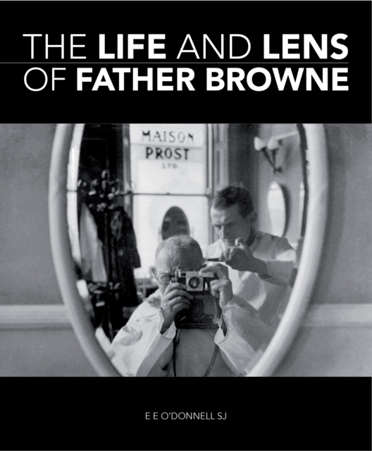 The Life and Lens Of Father Browne, PDF eBook