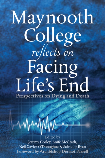Maynooth College Reflects on Facing Life's End : Perspectives on Dying and Death, Paperback / softback Book