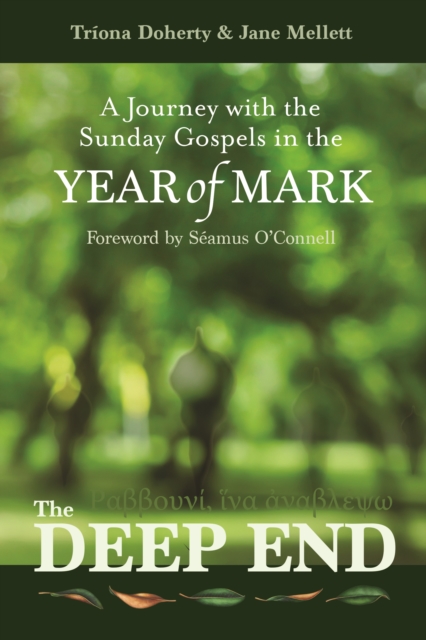 The Deep End : A Journey with the Sunday Gospels in the Year of Mark, Paperback / softback Book