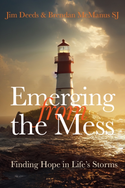 Emerging from the Mess : Finding Hope in Life's Storms, Paperback / softback Book