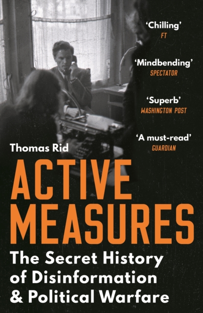 Active Measures : The Secret History of Disinformation and Political Warfare, Paperback / softback Book