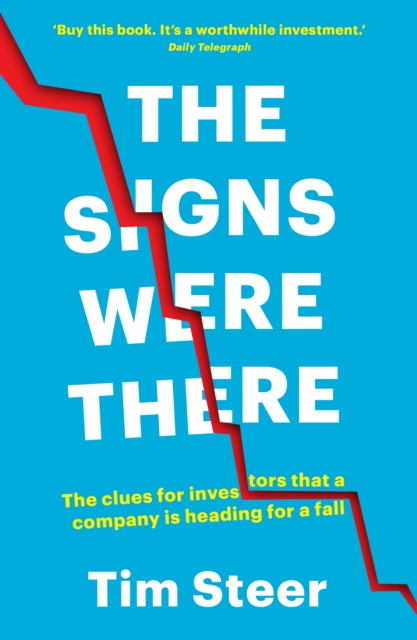 The Signs Were There : The clues for investors that a company is heading for a fall, Paperback / softback Book