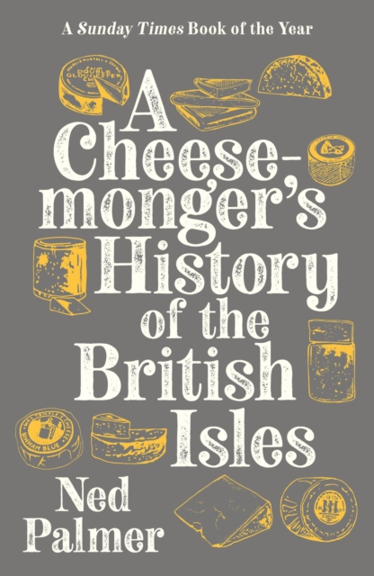 A Cheesemonger's History of The British Isles, Paperback / softback Book