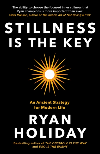 Stillness is the Key : An Ancient Strategy for Modern Life, Paperback / softback Book
