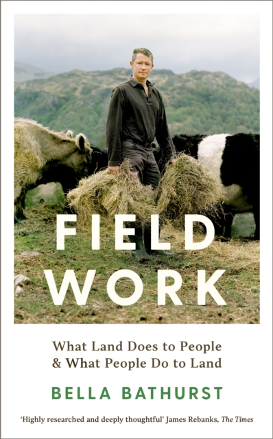 Field Work : What Land Does to People & What People Do to Land, Paperback / softback Book