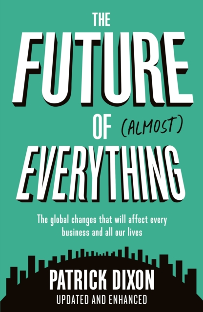 The Future of Almost Everything : How our world will change over the next 100 years, Paperback / softback Book