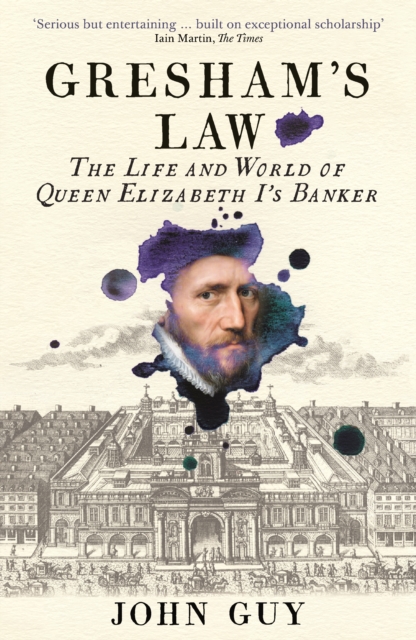 Gresham's Law : The Life and World of Queen Elizabeth I's Banker, Paperback / softback Book