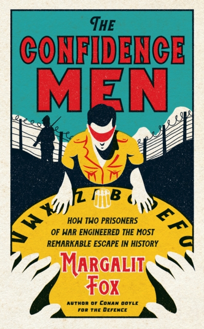 The Confidence Men : How Two Prisoners of War Engineered the Most Remarkable Escape in History, Hardback Book