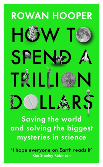 How to Spend a Trillion Dollars : The 10 Global Problems We Can Actually Fix, Hardback Book