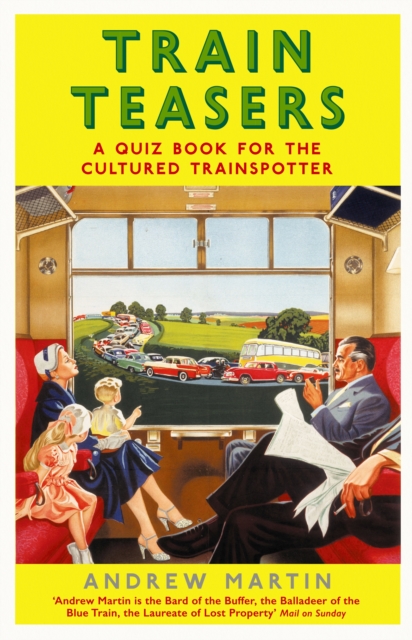 Train Teasers : A Quiz Book for the Cultured Trainspotter, Hardback Book