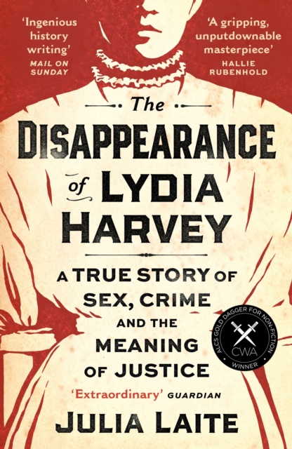The Disappearance of Lydia Harvey : WINNER OF THE CWA GOLD DAGGER FOR NON-FICTION: A true story of sex, crime and the meaning of justice, Paperback / softback Book