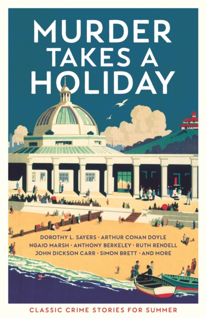 Murder Takes a Holiday : Classic Crime Stories for Summer, Paperback / softback Book