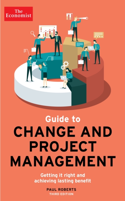 The Economist Guide To Change And Project Management : Getting it right and achieving lasting benefit, Paperback / softback Book