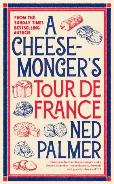A Cheesemonger’s Tour de France, Hardback Book