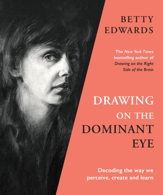 Drawing on the Dominant Eye : Decoding the way we perceive, create and learn, Paperback / softback Book