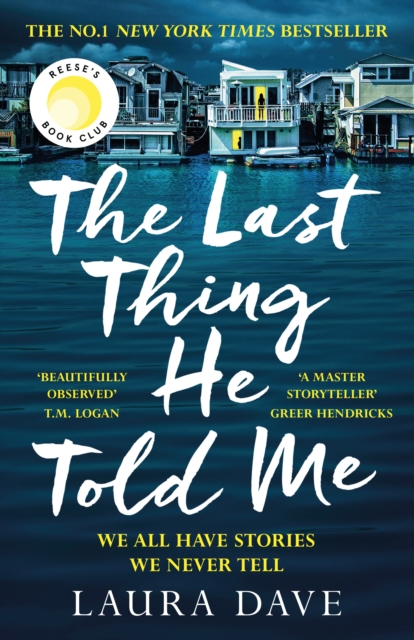 The Last Thing He Told Me : The No. 1 New York Times Bestseller and Reese's Book Club Pick, Hardback Book